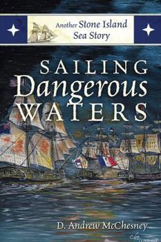 Paperback Sailing Dangerous Waters: Another Stone Island Sea Story Book