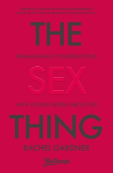 Paperback The Sex Thing: Reimagining Conversations with Young People about Sex Book