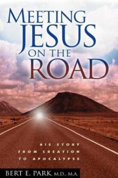Paperback Meeting Jesus on the Road: His Story from Creation to Apocalypse Book