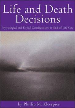 Hardcover Life and Death Decisions: Psychological and Ethical Considerations in End-Of-Life Care Book