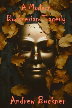 Paperback A Modern Bucknerian Tragedy: A Chapbook in Twenty Poems Book