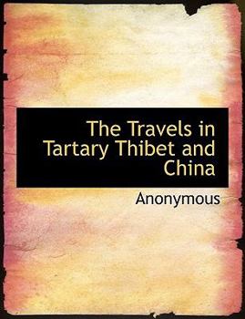 Paperback The Travels in Tartary Thibet and China Book