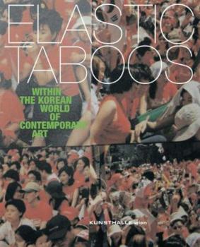 Paperback Elastic Taboos Within the Korean World of Contemporary Art Book