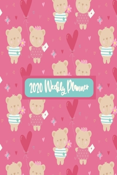 Paperback 2020 Weekly Planner: Teddy Bear Themed Cover - Weekly Dated Diary Planner For Women and Girls Book