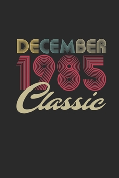 Classic December 1985: Dotted Bullet Grid Notebook / Journal (6 X 9 -120 Pages) – Happy Birthday 34th Gift Idea