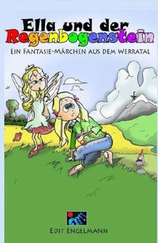 Paperback Ella und der Regenbogenstein: Ein Fantasie-Märchen aus dem Werratal [German] Book