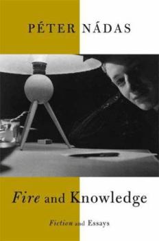 Hardcover Fire and Knowledge: Fiction and Essays Book