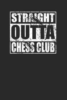 Paperback Straight Outta Chess Club 120 Page Notebook Lined Journal for Chess Club Members Book