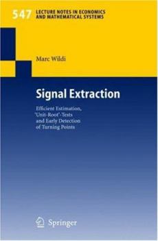 Paperback Signal Extraction: Efficient Estimation, 'Unit Root'-Tests and Early Detection of Turning Points Book