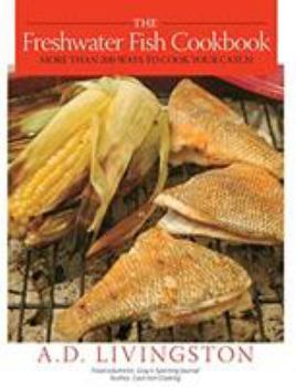 Paperback The Freshwater Fish Cookbook: More Than 200 Ways to Cook Your Catch Book