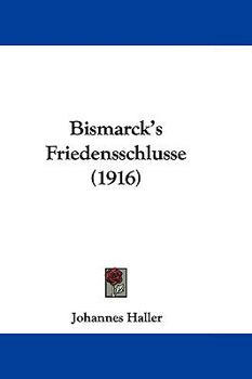 Hardcover Bismarck's Friedensschlusse (1916) Book