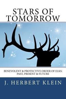 Paperback Stars of Tomorrow: Benevolent & Protective Order of Elks: Past, Present & Future. Book