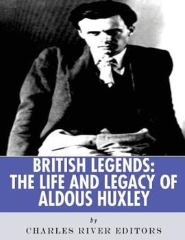 British Legends: The Life and Legacy of Aldous Huxley - Book  of the British Legends