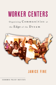 Paperback Worker Centers: Organizing Communities at the Edge of the Dream Book