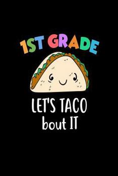 Paperback 1st Grade Let's Taco Bout It: Funny Taco Lover First Grader School Writing Notebook Book