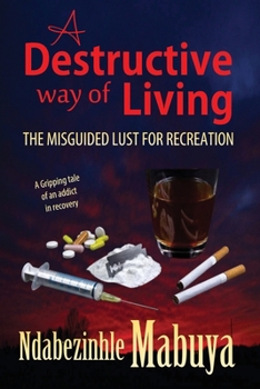 Paperback A Destructive Way of Living: The Misguided Lust for Recreation Book