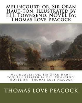 Paperback Melincourt; or, Sir Oran Haut-ton. Illustrated by F.H. Townsend. NOVEL By: Thomas Love Peacock Book