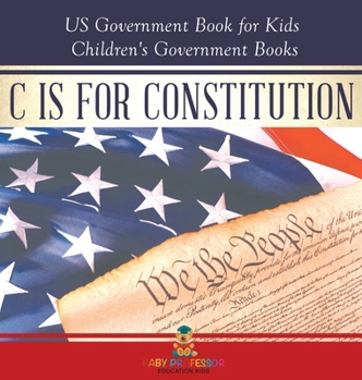 Hardcover C is for Constitution - US Government Book for Kids Children's Government Books Book