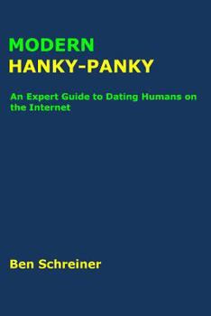 Paperback Modern Hanky-Panky: An Expert Guide to Dating Humans on the Internet Book