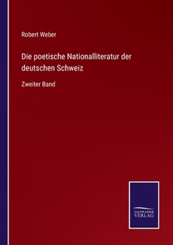 Paperback Die poetische Nationalliteratur der deutschen Schweiz: Zweiter Band [German] Book