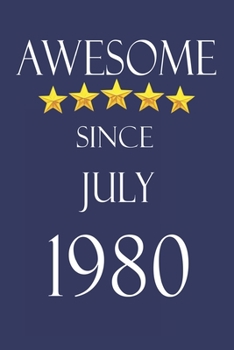 Awesome Since July 1980 Notebook Birthday Present: Lined Notebook / Journal Gift, 100 Pages, 6x9, Soft Cover, Matte Finish