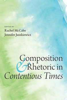 Paperback Composition and Rhetoric in Contentious Times Book