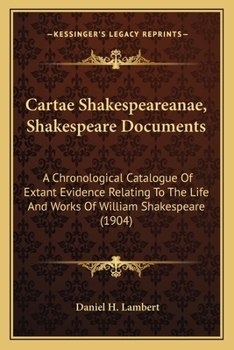 Paperback Cartae Shakespeareanae, Shakespeare Documents: A Chronological Catalogue Of Extant Evidence Relating To The Life And Works Of William Shakespeare (190 Book