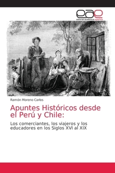 Paperback Apuntes Históricos desde el Perú y Chile [Spanish] Book