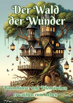 Paperback Der Wald der Wunder: Baumhäuser und Pilzmärchen erwachen zum Leben [German] Book