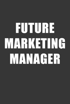 Paperback Future Marketing Manager Notebook: Lined Journal, 120 Pages, 6 x 9, Affordable Gift For Student, Future Dream Job Journal Matte Finish Book