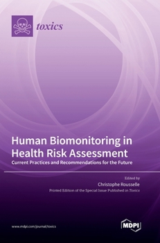 Hardcover Human Biomonitoring in Health Risk Assessment: Current Practices and Recommendations for the Future Book