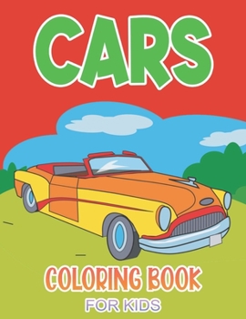 Paperback Cars Coloring Book For Kids: 50+ Unique Coloring Pages, Cars, Trucks, &#1052;uscle cars, Supercars and more popular Cars for Kids ages 4-8, 8-12 Book