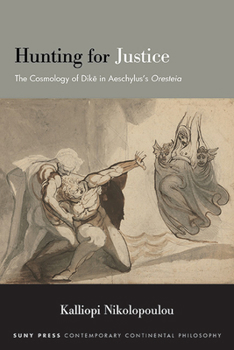 Hunting for Justice: The Cosmology of Dike in Aeschylus's Oresteia