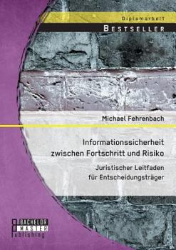 Paperback Informationssicherheit zwischen Fortschritt und Risiko: Juristischer Leitfaden für Entscheidungsträger [German] Book