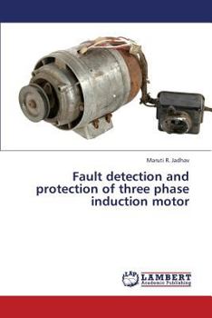 Paperback Fault detection and protection of three phase induction motor Book