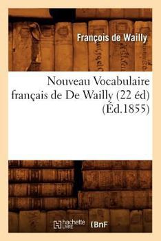 Paperback Nouveau Vocabulaire Français de de Wailly (22 Éd) (Éd.1855) [French] Book