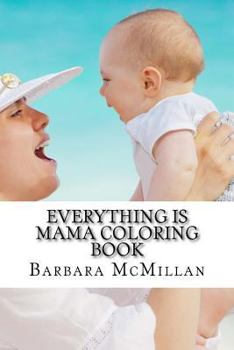 Paperback Everything Is Mama Coloring Book