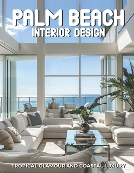 Paperback Palm Beach Interior Design: Tropical Glamour and Coastal Luxury Book