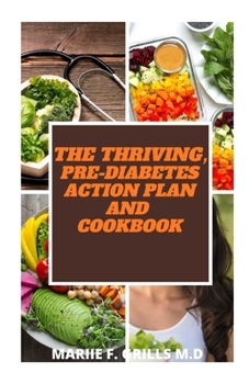Paperback The Thriving, Pre-Diabetes Action Plan and Cookbook Book