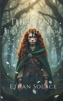 Paperback The Iceni: Rise of Little Moon Book