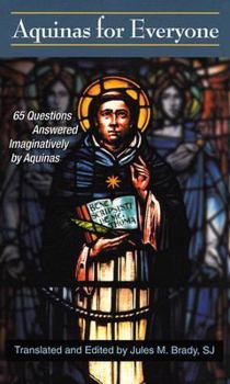 Paperback Aquinas for Everyone: 65 Questions Answered Imaginatively by Aquinas Book
