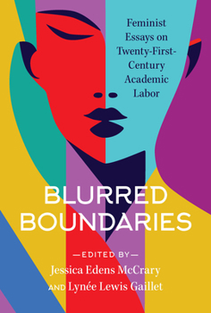 Blurred Boundaries: Feminist Essays on Twenty-First-Century Academic Labor