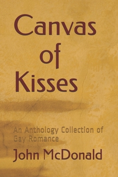 Paperback Canvas of Kisses: An Anthology Collection of Gay Romance Book