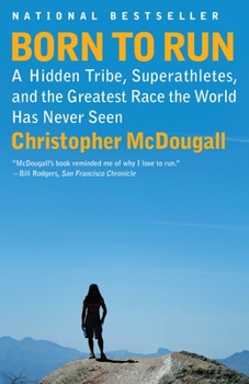 Paperback Born to Run: A Hidden Tribe, Superathletes, and the Greatest Race the World Has Never Seen Book