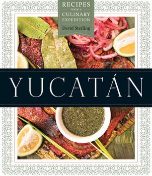 Hardcover Yucatán: Recipes from a Culinary Expedition Book