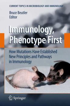 Hardcover Immunology, Phenotype First: How Mutations Have Established New Principles and Pathways in Immunology Book