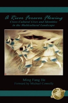 Hardcover A River Forever Flowing: Cross-Cultural Lives and Identies in the Multicultural Landscape Book