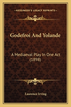 Paperback Godefroi And Yolande: A Mediaeval Play In One Act (1898) Book