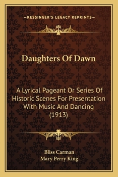 Daughters Of Dawn: A Lyrical Pageant Or Series Of Historic Scenes For Presentation With Music And Dancing