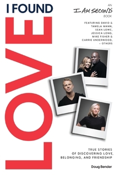 Paperback I Found Love: True Stories of Discovering Love, Belonging, and Friendship (an I Am Second Book) Book